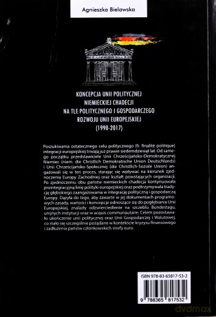 Koncepcja unii politycznej niemieckiej chadecji na tle politycznego i gospodarczego rozwoju Unii Europejskiej - Agnieszka Bielawska [KSIĄŻKA]
