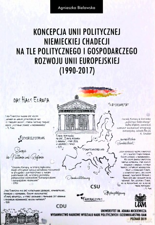 Koncepcja unii politycznej niemieckiej chadecji na tle politycznego i gospodarczego rozwoju Unii Europejskiej - Agnieszka Bielawska [KSIĄŻKA]