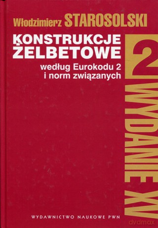 Konstrukcje żelbetowe (Tom 2) - Włodzimierz Starosolski [KSIĄŻKA]