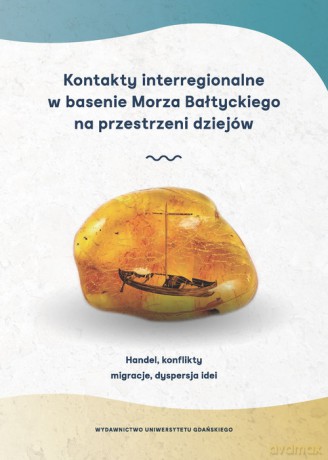 Kontakty interregionalne w basenie Morza Bałtyckiego na przestrzeni dziejów [KSIĄŻKA]