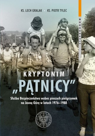 Kryptonim "Pątnicy" - Lech Gralak, Piotr Tylec [KSIĄŻKA]
