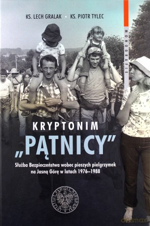 Kryptonim "Pątnicy" - Lech Gralak, Piotr Tylec [KSIĄŻKA]