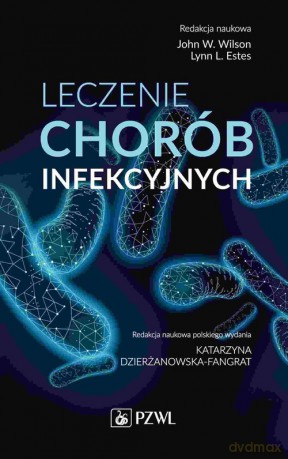 Leczenie chorób infekcyjnych - Katarzyna Dzierżanowska-Fangrat [KSIĄŻKA]