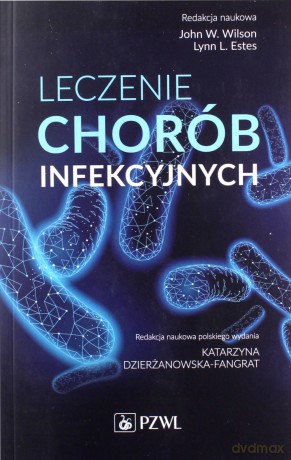 Leczenie chorób infekcyjnych - Katarzyna Dzierżanowska-Fangrat [KSIĄŻKA]