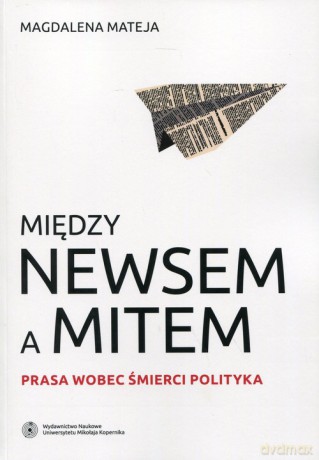 Między newsem a mitem - Magdalena Mateja [KSIĄŻKA]