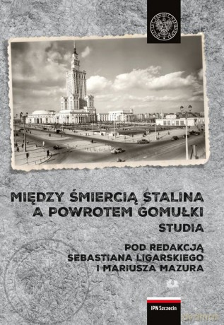 Między śmiercią Stalina a powrotem Gomułki Polska 1953-1956 [KSIĄŻKA]