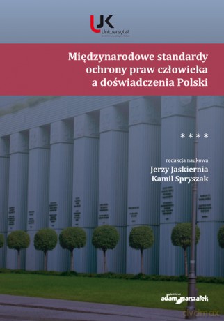 Międzynarodowe standardy ochrony praw człowieka a doświadczenia Polski [KSIĄŻKA]
