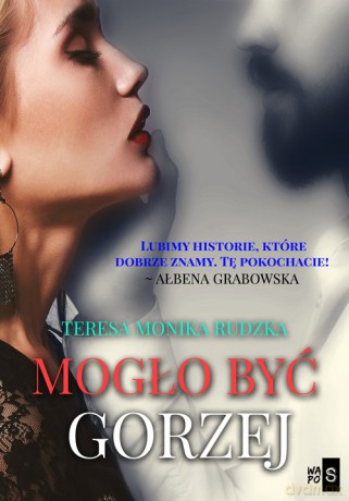 Mogło być gorzej - Teresa Monika Rudzka [KSIĄŻKA]