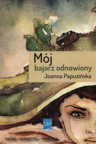 Mój bajarz odnowiony - Joanna Papuzińska [KSIĄŻKA]