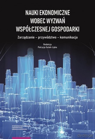 Nauki ekonomiczne wobec wyzwań współczesnej gospodarki. [KSIĄŻKA]