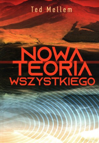 Nowa Teoria Wszystkiego - Ted Mellem [KSIĄŻKA]
