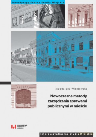 Nowoczesne metody zarządzania sprawami publicznymi w mieście - Magdalena Wiśniewska [KSIĄŻKA]