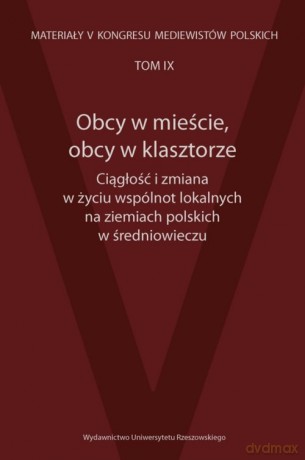 Obcy w mieście, obcy w klasztorze Ciągłość i zmiana w życiu wspólnot lokalnych na ziemiach polskich [KSIĄŻKA]