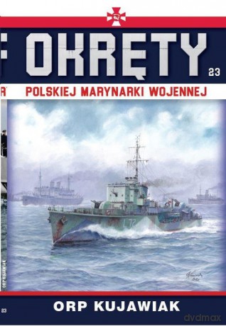 Okręty Polskiej Marynarki Wojennej (Tom 23) ORP Kujawiak - Grzegorz Nowak [KSIĄŻKA]