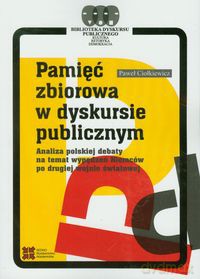 Pamięć zbiorowa w dyskursie publicznym - Paweł Ciołkiewicz [KSIĄŻKA]