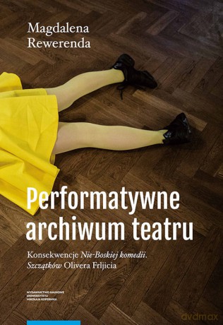Performatywne archiwum teatru - Magdalena Rewerenda [KSIĄŻKA]