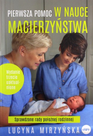 Pierwsza pomoc w nauce macierzyństwa Sprawdzone rady położnej rodzinnej - Lucyna Mirzyńska [KSIĄŻKA]