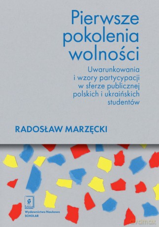Pierwsze pokolenia wolności - Radosław Marzęcki [KSIĄŻKA]
