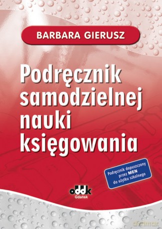 Podręcznik samodzielnej nauki księgowania - Barbara Gierusz [KSIĄŻKA]