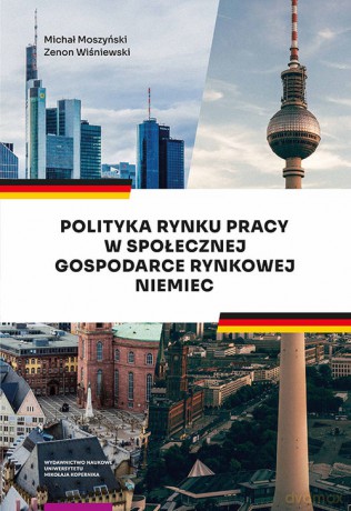 Polityka rynku pracy w Społecznej Gospodarce Rynkowej Niemiec - Michał Moszyński, Zenon Wiśniewski [KSIĄŻKA]