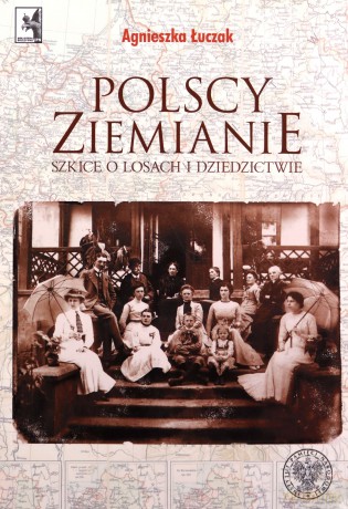 Polscy ziemianie - Agnieszka Łuczak [KSIĄŻKA]