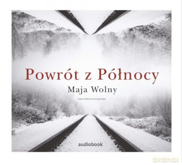 Powrót z Północy - Maja Wolny [AUDIOBOOK]