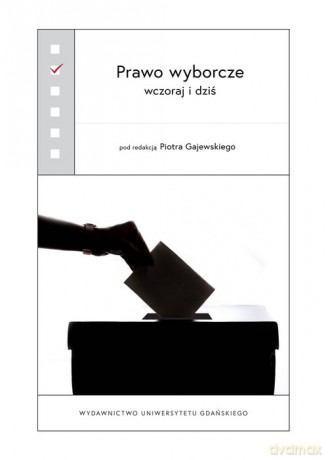 Prawo wyborcze wczoraj i dziś [KSIĄŻKA]