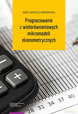 Prognozowanie z wielorównaniowych mikromodeli ekonometrycznych - Jerzy Witold Wiśniewski [KSIĄŻKA]