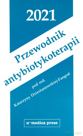 Przewodnik antybiotykoterapii 2021 - Katarzyna Dzierżanowska-Fangrat [KSIĄŻKA]