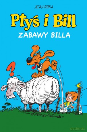 Ptyś i Bill (Tom 8) Zabawy Billa [KOMIKS]