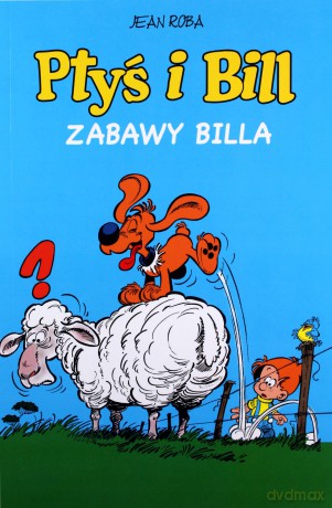 Ptyś i Bill (Tom 8) Zabawy Billa [KOMIKS]