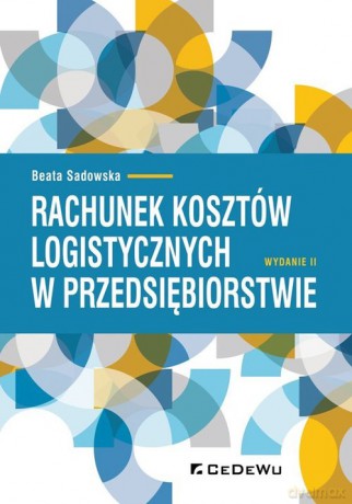 Rachunek kosztów logistycznych w przedsiębiorstwie - Beata Sadowska [KSIĄŻKA]