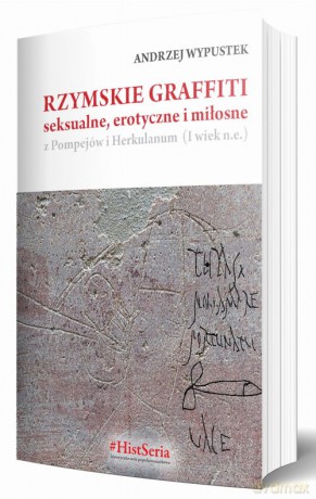 Rzymskie graffiti seksualne, erotyczne i miłosne - Andrzej Wypustek [KSIĄŻKA]