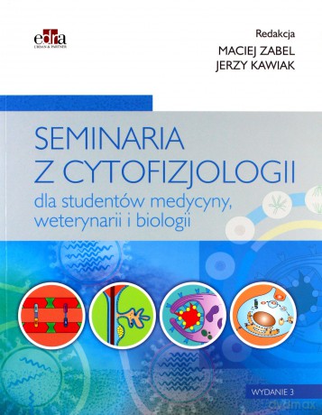 Seminaria z cytofizjologii dla studentów medycyny, weterynarii i biologii [KSIĄŻKA]