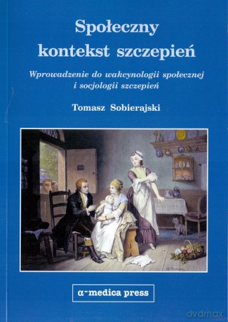 Społeczny kontekst szczepień - Tomasz Sobierajski [KSIĄŻKA]