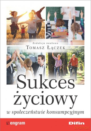 Sukces życiowy w społeczeństwie konsumpcyjnym [KSIĄŻKA]