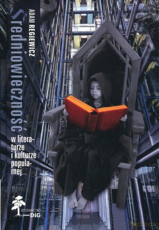 Średniowieczność w literaturze i kulturze popularnej - Adam Regiewicz [KSIĄŻKA]