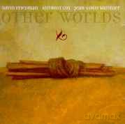 Friedman, Cox, Matinier: Other Worlds [CD]