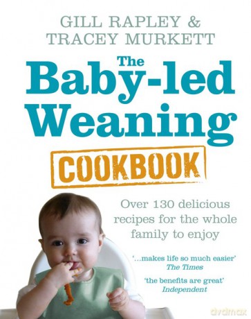 The Baby-led Weaning Cookbook - Tracey Murkett, Gill Rapley [KSIĄŻKA]