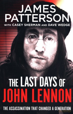 The Last Days of John Lennon - James Patterson, Casey Sherman [KSIĄŻKA]