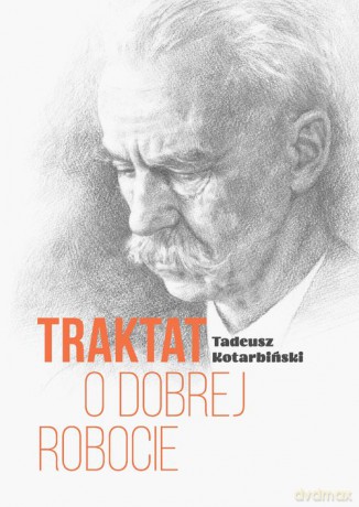 Traktat o dobrej robocie - Tadeusz Kotarbiński [KSIĄŻKA]