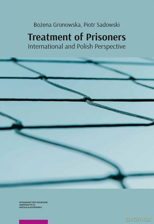 Treatment of Prisoners - Bożena Gronowska, Piotr Sadowski [KSIĄŻKA]