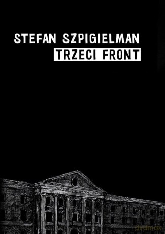 Trzeci front - Stefan Szpigielman [KSIĄŻKA]
