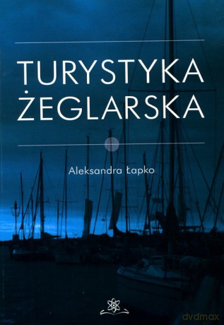 Turystyka żeglarska - Aleksandra Łapko [KSIĄŻKA]