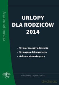 Urlopy dla rodziców 2014 - Bożena Lenart, Katarzyna Wrońska-Zblewska [KSIĄŻKA]