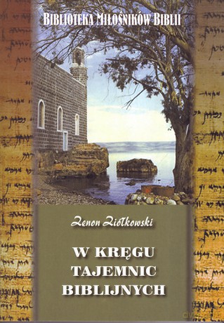 W kręgu tajemnic biblijnych - Zenon Ziółkowski [KSIĄŻKA]