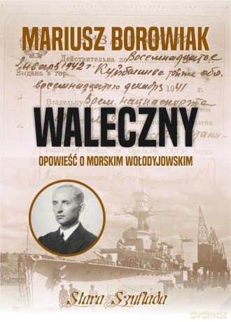 Waleczny Opowieść o morskim Wołodyjowskim - Mariusz Borowiak [KSIĄŻKA]