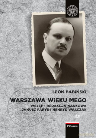 Warszawa wieku mego - Leon Babiński [KSIĄŻKA]