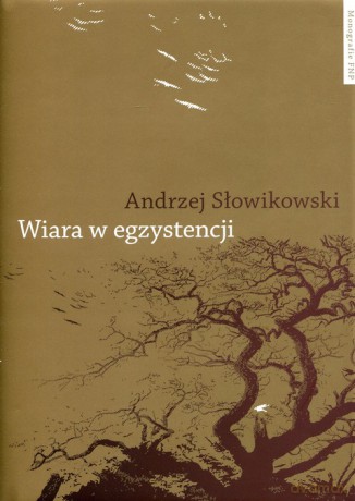 Wiara w egzystencji - Andrzej Słowikowski [KSIĄŻKA]