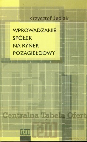 Wprowadzanie spółek na rynek pozagiełdowy - Krzysztof Jedlak [KSIĄŻKA]